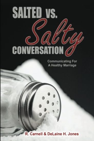 Salted Vs. Salty Conversation: Communicating for a healthy marriage