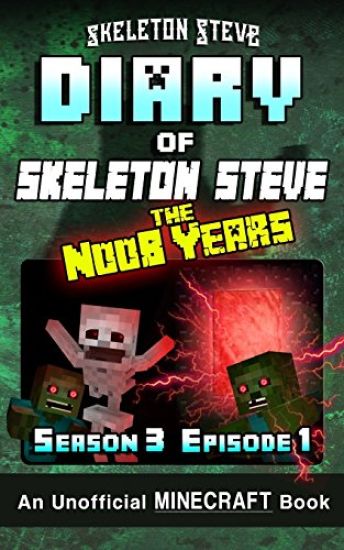 Diary of Minecraft Skeleton Steve the Noob Years - Season 3 Episode 1 (Book 13): Unofficial Minecraft Books for Kids, Teens, & Nerds - Adventure Fan F