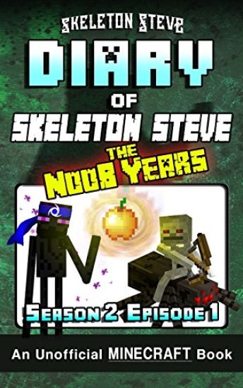 Diary of Minecraft Skeleton Steve the Noob Years - Season 2 Episode 1 (Book 7): Unofficial Minecraft Books for Kids, Teens, & Nerds - Adventure Fan Fi