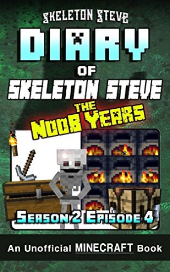 Diary of Minecraft Skeleton Steve the Noob Years - Season 2 Episode 4 (Book 10): Unofficial Minecraft Books for Kids, Teens, & Nerds - Adventure Fan F