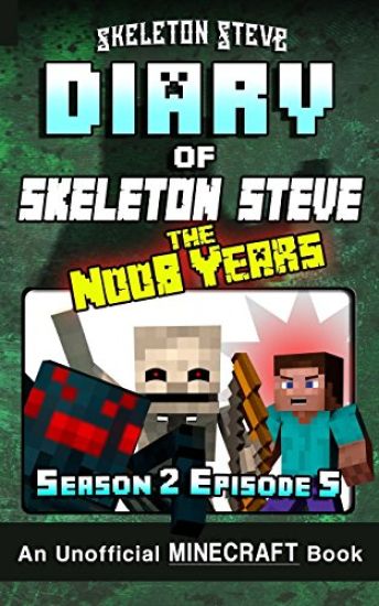 Diary of Minecraft Skeleton Steve the Noob Years - Season 2 Episode 5 (Book 11): Unofficial Minecraft Books for Kids, Teens, & Nerds - Adventure Fan F