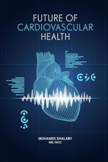 Future of Cardiovascular Health: Let's Face It: Heart Health Is Paramount