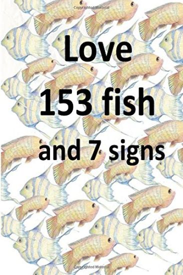 Love 153 fish and 7 signs
