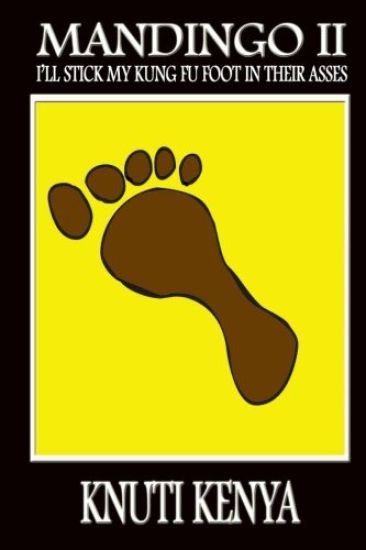 Mandingo II: I'll Stick My Kung Fu Foot in Thier Asses