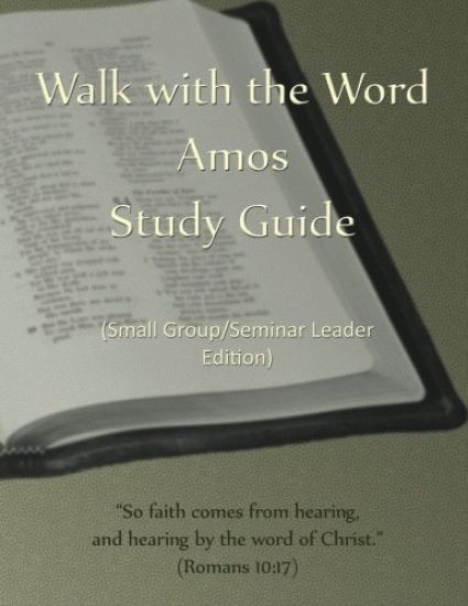 Walk with the Word Amos Study Guide - Leader's Edition: Small Group/Seminar Leader's Edtion