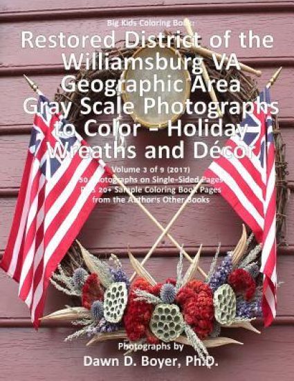 Big Kids Coloring Book: Restored District Williamsburg VA Geographic Area: Gray Scale Photos to Color - Holiday Wreaths and Décor, Volume 3 of 9 - 201