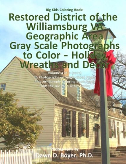 Big Kids Coloring Book: Restored District Williamsburg VA Geographic Area: Gray Scale Photos to Color - Holiday Wreaths and Décor, Volume 4 of 9 - 201