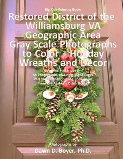 Big Kids Coloring Book: Restored District Williamsburg VA Geographic Area: Gray Scale Photos to Color - Holiday Wreaths and Décor, Volume 5 of 9 - 201