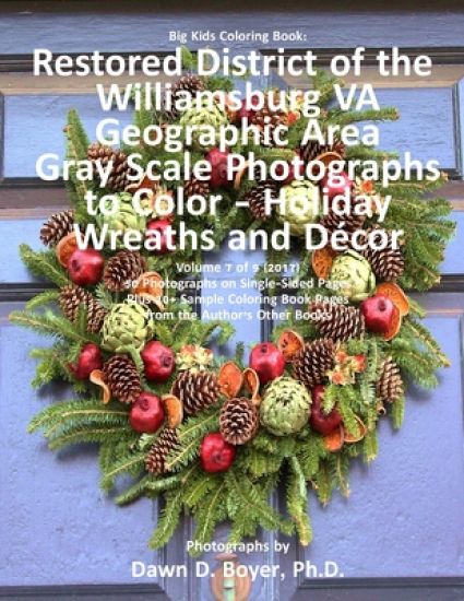 Big Kids Coloring Book: Restored District Williamsburg VA Geographic Area: Gray Scale Photos to Color - Holiday Wreaths and Décor, Volume 7 of 9 - 201