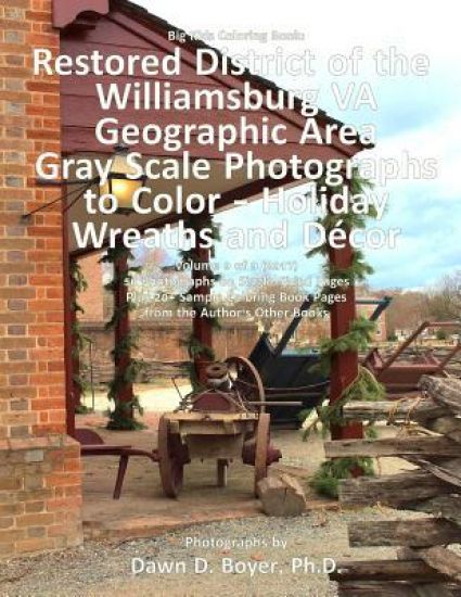 Big Kids Coloring Book: Restored District Williamsburg VA Geographic Area: Gray Scale Photos to Color - Holiday Wreaths and Décor, Volume 9 of 9 - 201