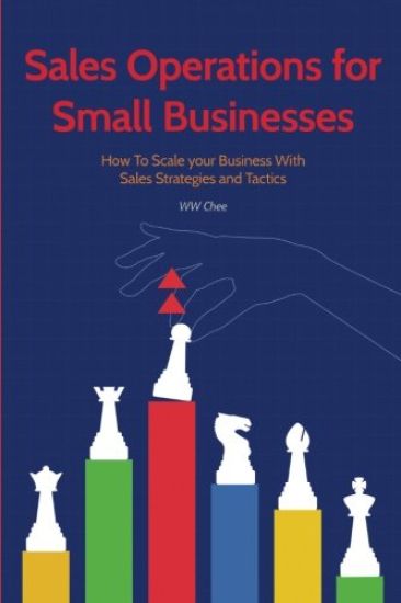 Sales Operations for Small Businesses: How to Scale Your Business with Sales Str