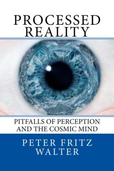 Processed Reality: Pitfalls of Perception and the Cosmic Mind