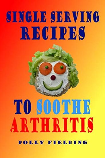 Single Serving Recipes To Soothe Arthritis