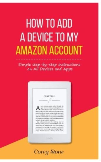 How to Add a Device to My Amazon Account: Simple step-by-step instructions on All Devices and Apps
