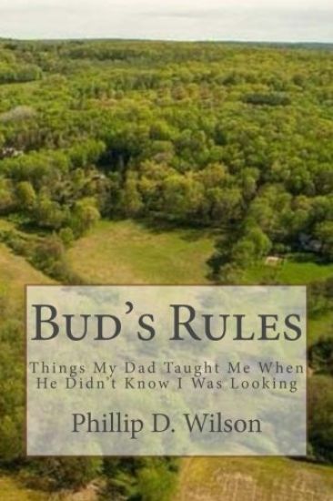 Bud's Rules: Things My Dad Taught Me When He Didn't Know I Was Looking