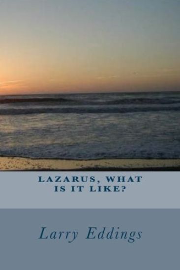 Lazarus, What Is It Like?