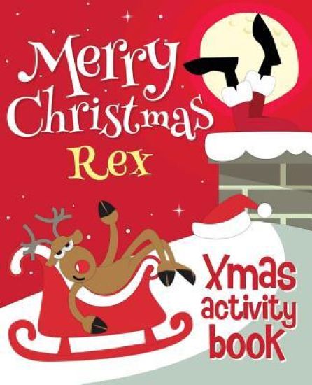 Merry Christmas Rex - Xmas Activity Book: (Personalized Children's Activity Book)