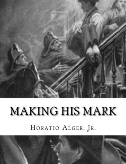 Making His Mark: Horatio Alger, Jr.