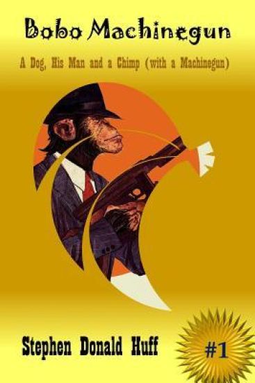 Bobo Machinegun: A Dog and His Man and a Chimp (With a Machinegun)