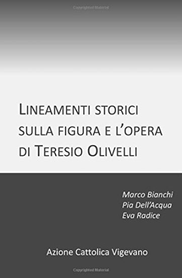 Lineamenti storici sulla figura e l'opera di Teresio Olivelli