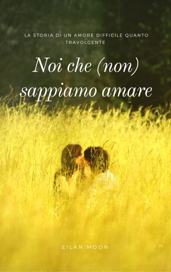Noi che (non) sappiamo amare