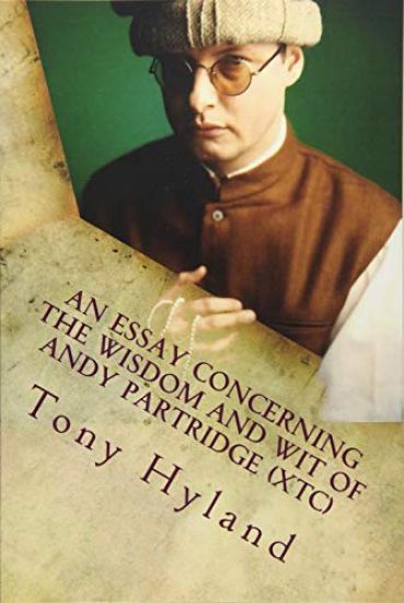 An Essay Concerning the Wisdom and Wit of Andy Partridge (XTC): His 50 Greatest Songs