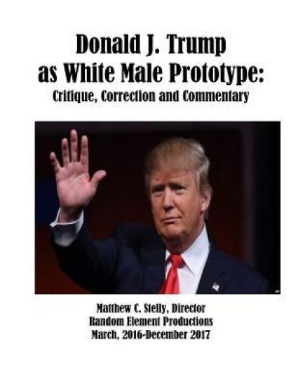 Donald J. Trump as White Male Prototype: Critique, Correction and Commentary