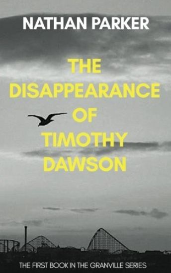 The Disappearance of Timothy Dawson: The Granville Series Book 1