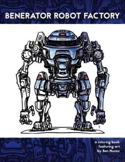 Benerator Robot Factory: A coloring book featuring illustrations by Ben Nunez