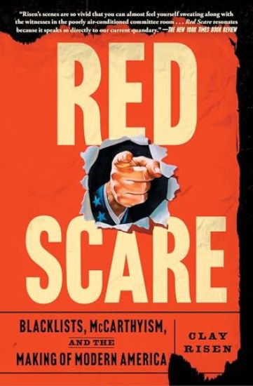 Red Scare: Blacklists, McCarthyism, and the Making of Modern America