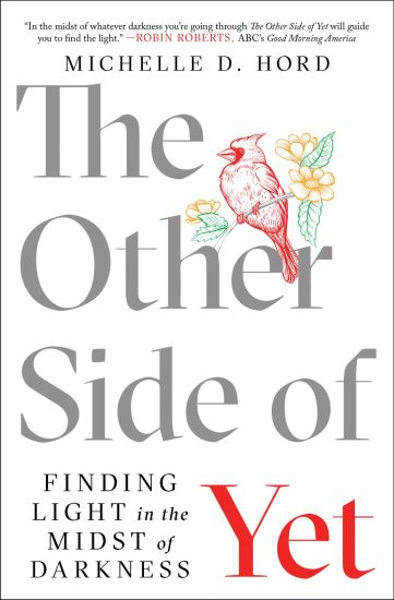 The Other Side of Yet: Finding Light in the Midst of Darkness