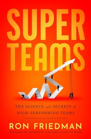 Superteams: The Science and Secrets of High-Performing Teams