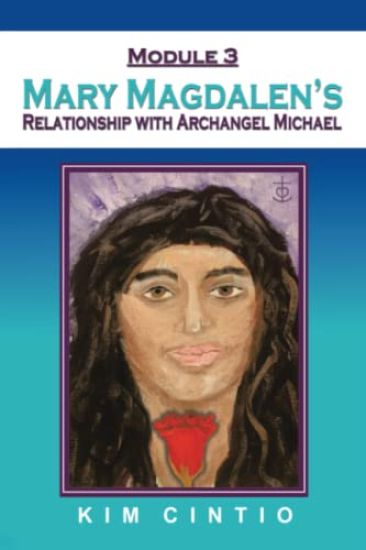 Module 3 Mary Magdalen's Relationship with Archangel Michael