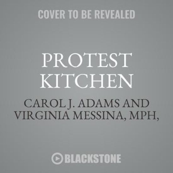 Protest Kitchen: Fight Injustice, Save the Planet, and Fuel Your Resistance One Meal at a Time