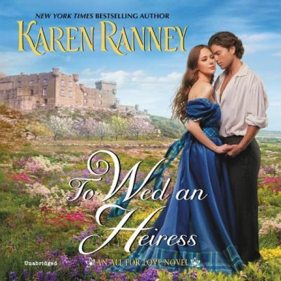 To Wed an Heiress Lib/E: An All for Love Novel