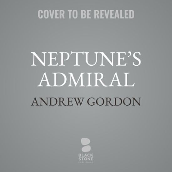 Neptune's Admiral: The Life of Sir Bertram Ramsay, Commander of Dunkirk and D-Day