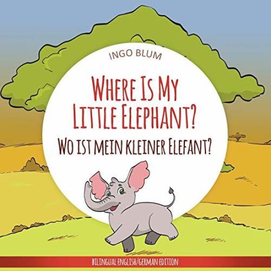 Where Is My Little Elephant? - Wo ist mein kleiner Elefant?
