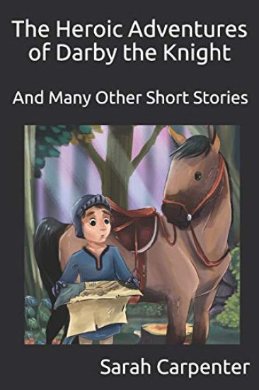 The Heroic Adventures of Darby the Knight: and Many Other Short Stories