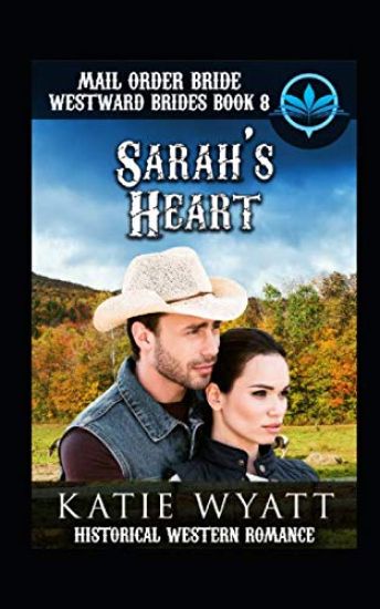 Mail Order Bride Sarah's Heart: Historical Mail order Bride Romance