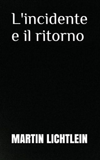L'Incidente E Il Ritorno
