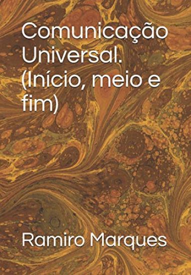 Comunicação Universal. (Início, Meio E Fim)