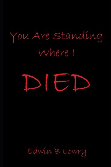 You Are Standing Where I Died