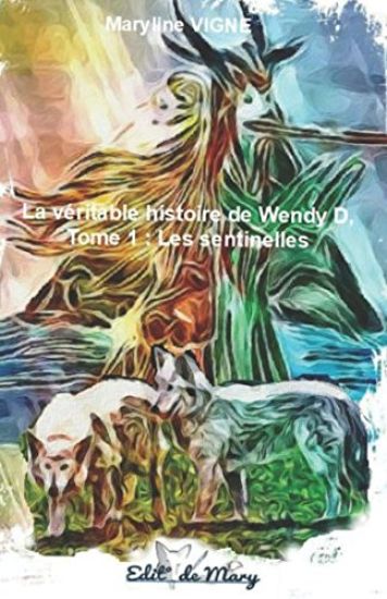 La veritable histoire de Wendy D, tome 1