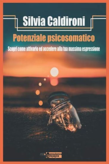 Potenziale Psicosomatico: Scopri come attivarlo ed accedi alla tua massima espressione