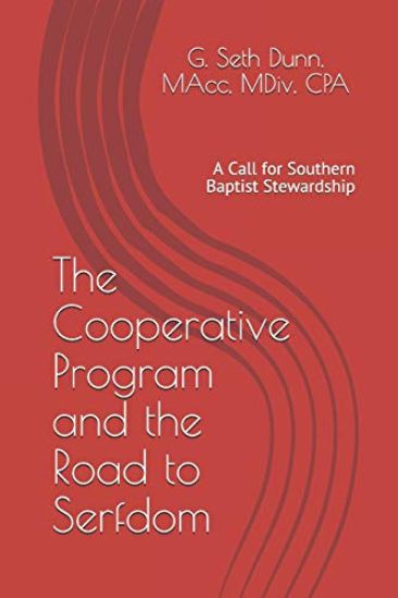 The Cooperative Program and the Road to Serfdom: A Call for Southern Baptist Stewardship
