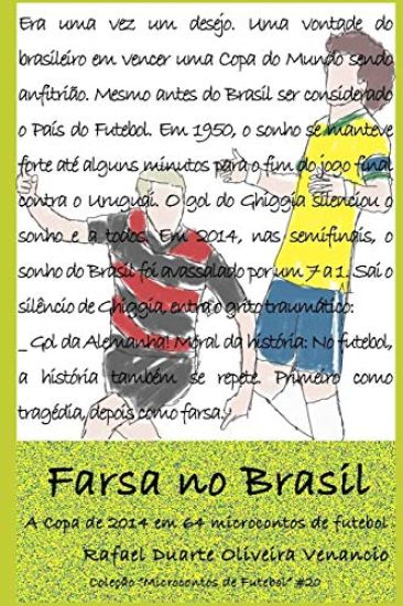 Farsa No Brasil: A Copa de 2014 Em 64 Microcontos de Futebol