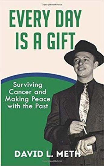 Every Day Is a Gift: Surviving Cancer and Making Peace with the Past