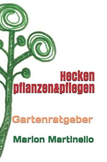 Hecken Pflanzen&pflegen: Gartenratgeber
