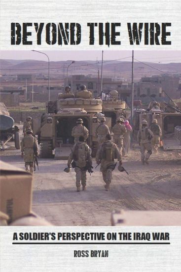 Beyond the Wire: A Soldier's Perspective on the Iraq War