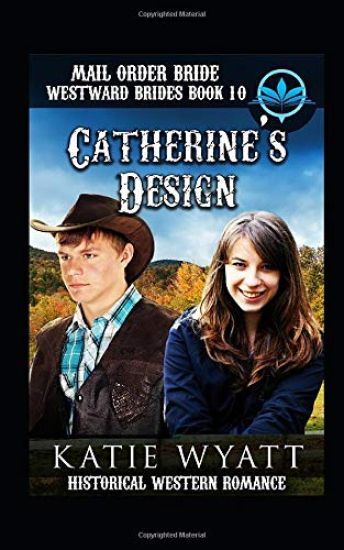 Mail Order Bride Catherine's Design: Historical Western Romance